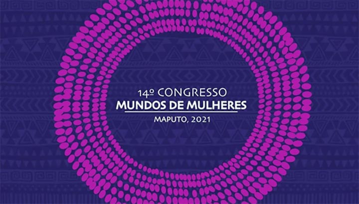 14º CONGRESSO MUNDO DE MULHERES REALIZA-SE NA CIDADE DE MAPUTO EM SETEMBRO DE 2021