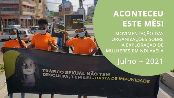 ACONTECEU ESTE MÊS! MOVIMENTAÇÃO DAS ORGANIZAÇÕES SOBRE A EXPLORAÇÃO DE MULHERES EM NDLAVELA